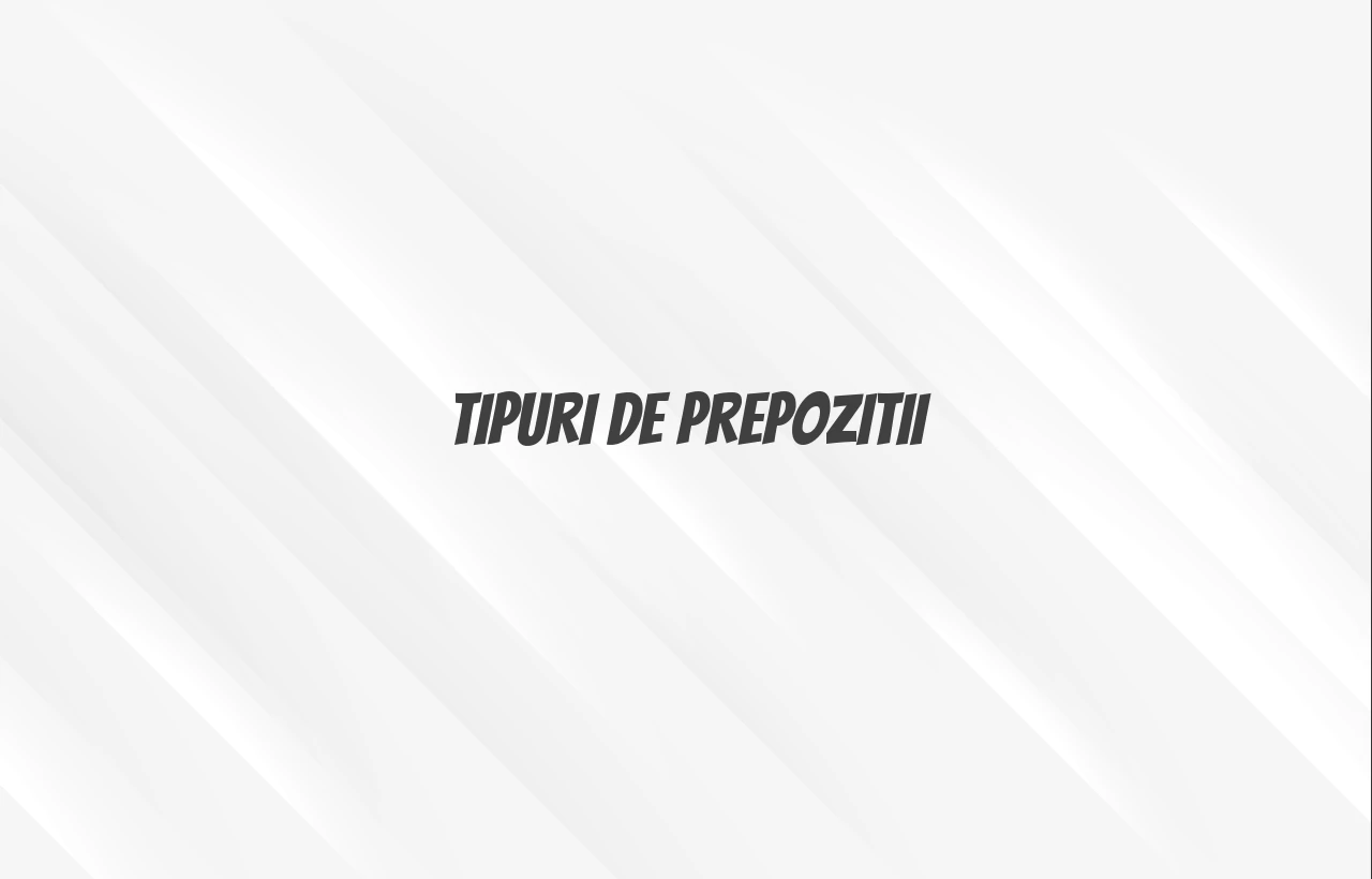 tipuri de prepozitii