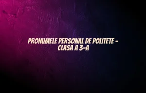 pronumele personal de politete clasa 3