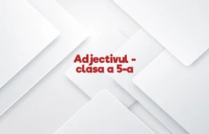 adjectivul clasa 5