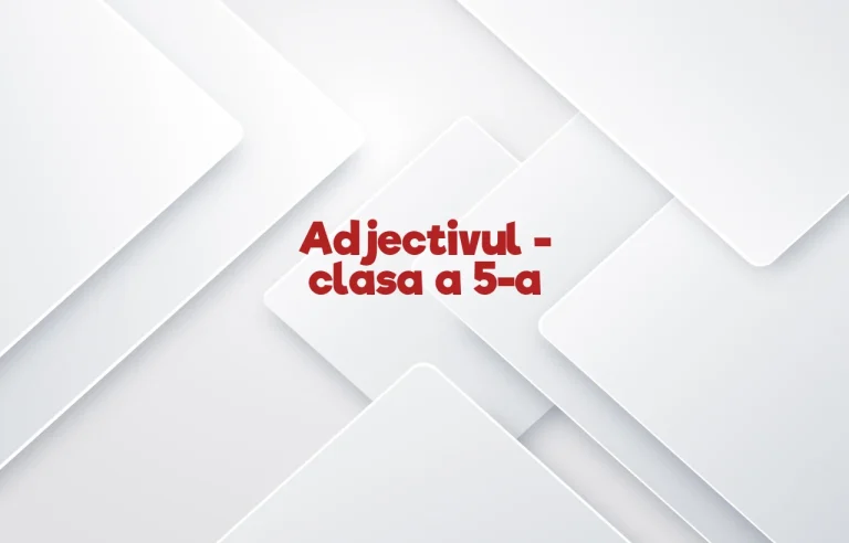 adjectivul clasa 5