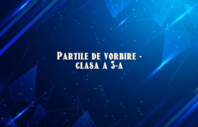 partile de vorbire clasa a 3 a
