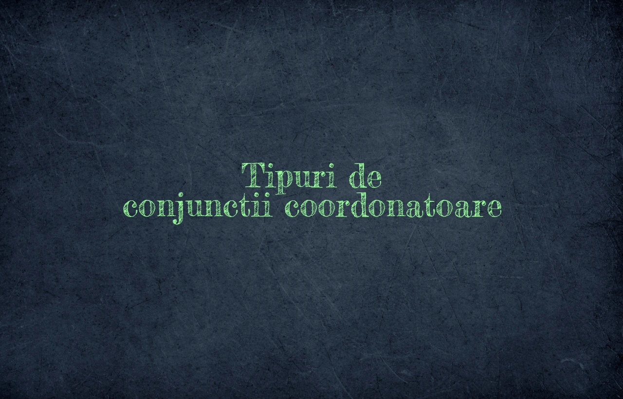 tipuri de conjunctii coordonatoare