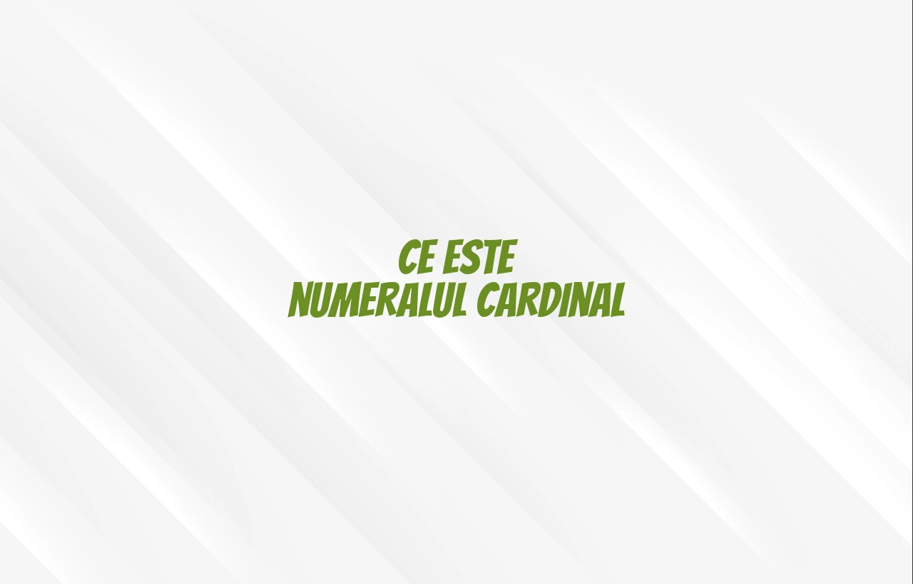 ce este numeralul cardinal