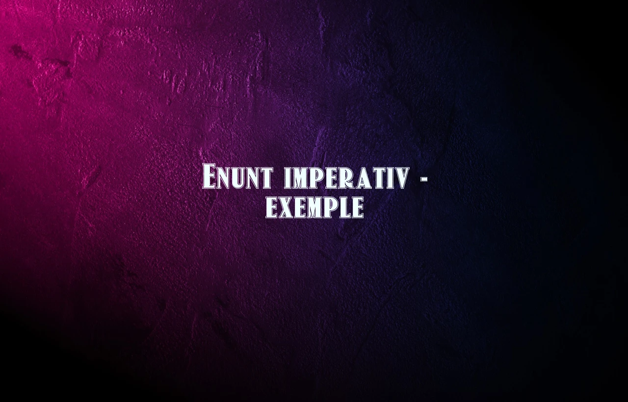 enunt imperativ exemple