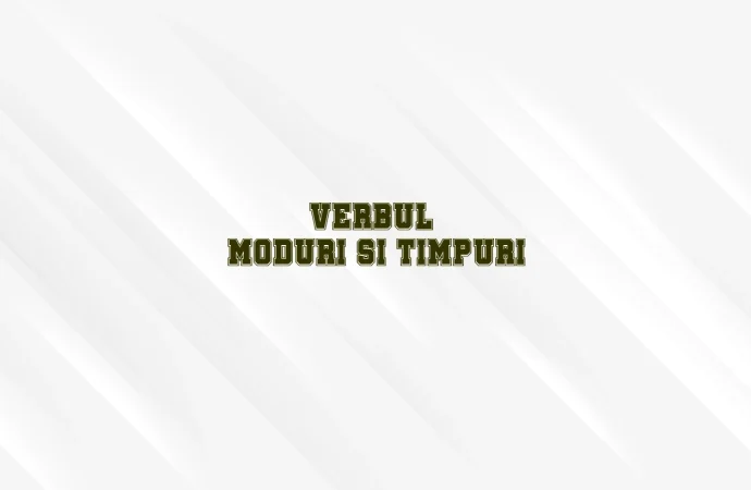 Verbul – moduri si timpuri