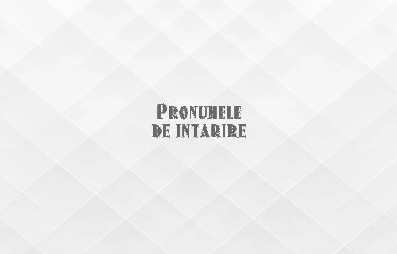 pronumele de intarire