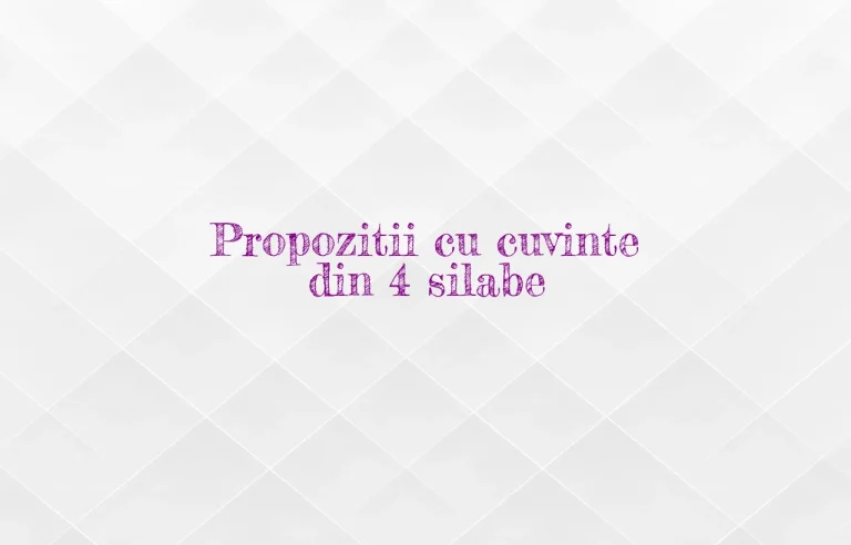 propozitii cu cuvinte din 4 silabe
