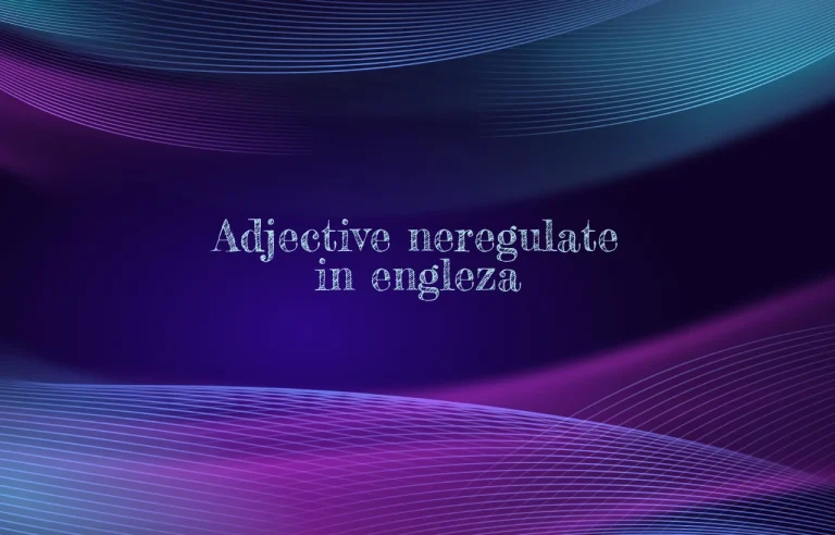 adjective neregulate in engleza
