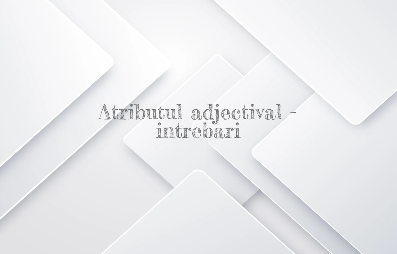 atribut adjectival intrebari