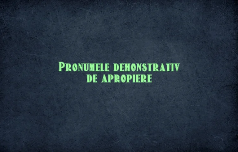 pronumele demonstrativ de apropiere