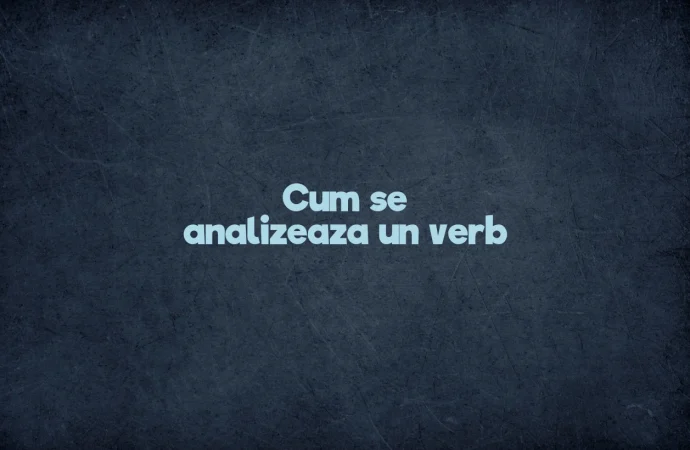 Cum se analizeaza un verb