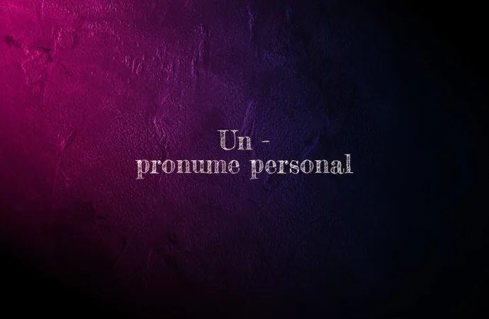 Un – pronume personal