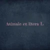 Animale cu litera L
