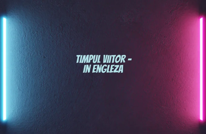 Timpul viitor – in engleza
