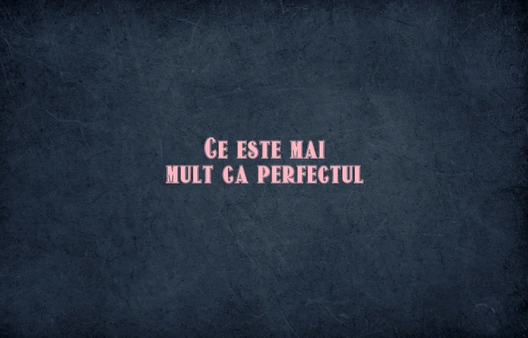 ce este mai mult ca perfectul