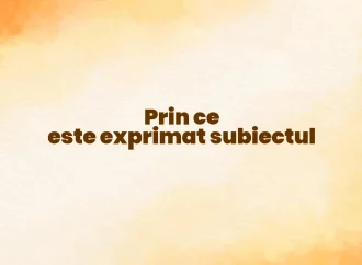 Prin ce este exprimat subiectul